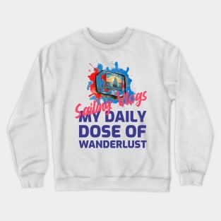 Sailing VLOGS, my daily dose of wanderlust Crewneck Sweatshirt